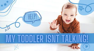 HELP! My toddler isn't talking