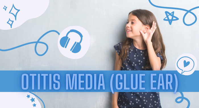 What is Glue Ear (Otitis Media)